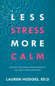 Front cover of Less Stress, More Calm by Lauren Hodges