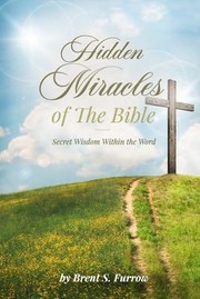 Front cover of Hidden Miracles of the Bible by Brent S. Furrow