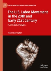 Front cover of U. S. Labor Movement in the 20th and Early 21st Century by Adam Barrington