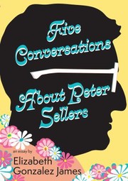 Cover of Five Conversations about Peter Sellers by Elizabeth Gonzalez James