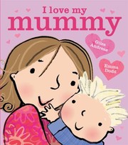Front cover of I Love My Mummy by Giles Andreae
