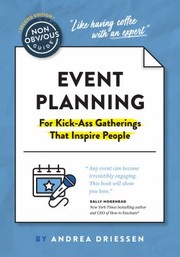 Front cover of Non-Obvious Guide to Event Planning 2nd Edition : (for Kick-Ass Gatherings That Inspire People) by Andrea Driessen