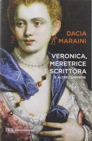 Front cover of Veronica, meretrice e scrittora; e altre commedie by Dacia Maraini