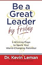 Front cover of Be a Great Leader by Friday by Kevin Leman