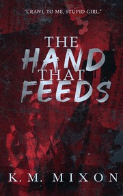 Cover of The Hand that Feeds by K. M. Mixon