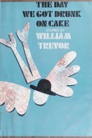 Front cover of The day we got drunk on cake and other stories. by William Trevor