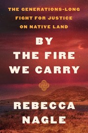 Front cover of By the Fire We Carry by Rebecca Nagle
