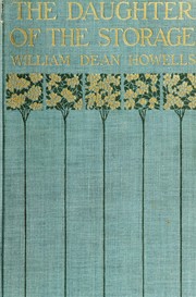 Front cover of The daughter of the storage and other things in prose and verse by William Dean Howells