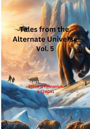 Front cover of Tales from the Alternate Universe by Steve G. Romaniuk
