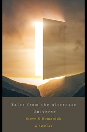 Front cover of Tales from the Alternate Universe by Steve G. Romaniuk