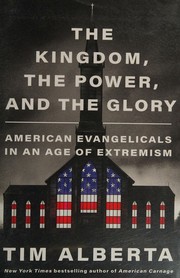 Front cover of The Kingdom, the Power, and the Glory by Tim Alberta