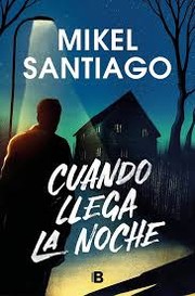 Front cover of Cuando llega la noche by Mikel Santiago