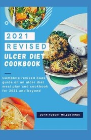 Front cover of 2021 Revised Ulcer Diet Cookbook by John Robert Miller, RND