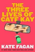 Cover of The Three Lives of Cate Kay by Kate Fagan