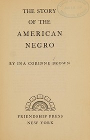Front cover of The story of the American Negro by Ina Corinne Brown