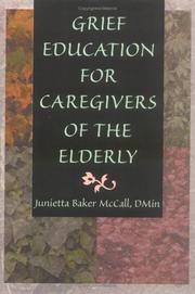 Front cover of Grief education for caregivers of the elderly by Junietta Baker McCall