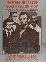 Front cover of The World of Mathew Brady by Roy Meredith