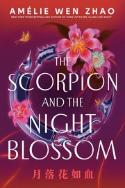 Front cover of Scorpion and the Night Blossom by Amélie Wen Zhao