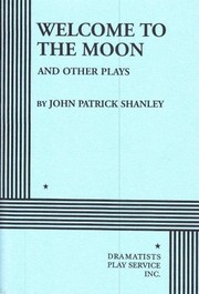 Front cover of Welcome to the Moon and Other Plays. by John Patrick Shanley