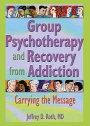 Front cover of Group Psychotherapy and Recovery from Addiction by Jeffrey D. Roth