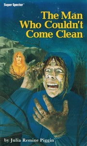 Front cover of The Man Who Couldn't Come Clean by Julia Remine Piggin