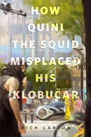 Front cover of How Quini the Squid Misplaced His Klobucar by Rich Larson