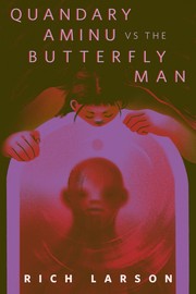 Front cover of Quandary Aminu vs The Butterfly Man by Rich Larson