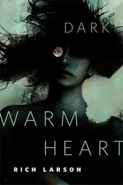 Cover of Dark Warm Heart by Rich Larson