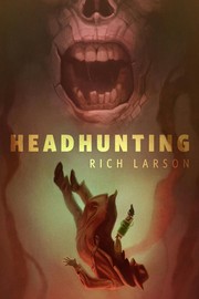 Cover of Headhunting by Rich Larson