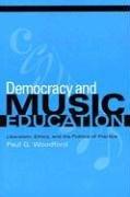 Front cover of Democracy And Music Education: Liberalism, Ethics, And The Politics Of Practice (Counterpoints: Music and Education) by Paul G. Woodford