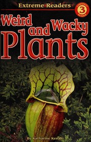 Front cover of Weird and wacky plants by Katharine Kenah