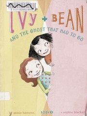 Front cover of Ivy + Bean and the ghost that had to go by Annie Barrows