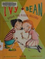 Front cover of Ivy + Bean break the fossil record by Annie Barrows