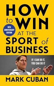 Cover of How to Win at the Sport of Business by Mark Cuban