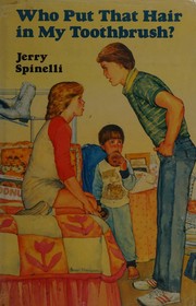 Front cover of Who Put That Hair in My Toothbrush? by Jerry Spinelli