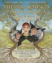 Front cover of Tiffany Aching's Guide to Being a Witch by Rhianna Pratchett