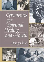 Front cover of Ceremonies for spiritual healing and growth by Close, Henry T. Th. M.