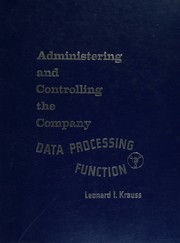 Cover of Administering and controlling the company data processing function by Leonard I. Krauss