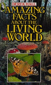 Front cover of Amazing facts about the living world by Derek Hall