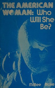 Front cover of The American woman, who will she be? by Mary Louise McBee