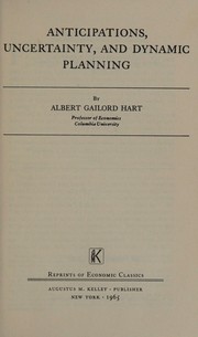 Front cover of Anticipations, uncertainty, and dynamic planning by Albert Gailord Hart