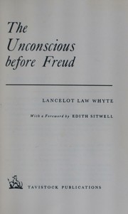 Cover of The unconscious before Freud by Lancelot Law Whyte