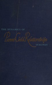Front cover of The dynamics of parent-child relationships by Percival Mallon Symonds