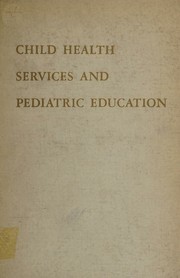 Front cover of Child health services and pediatric education by American Academy of Pediatrics. Committee for the Study of Child Health Services.