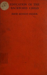 Front cover of Education of the backward child by David Kennedy-Fraser