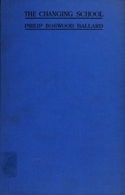 Front cover of The changing school. -- by Ballard, Philip Boswood