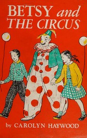 Cover of Betsy and the circus by Carolyn Haywood