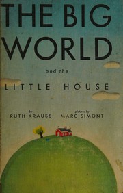 Front cover of The big world and the little house by Ruth Krauss
