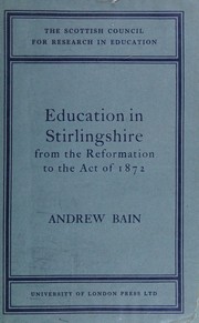 Front cover of Education in Stirlingshire from the Reformation to the Act of 1872 by Andrew Bain