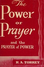Cover of Power of Prayer and the Prayer of Power by R. A. Torrey